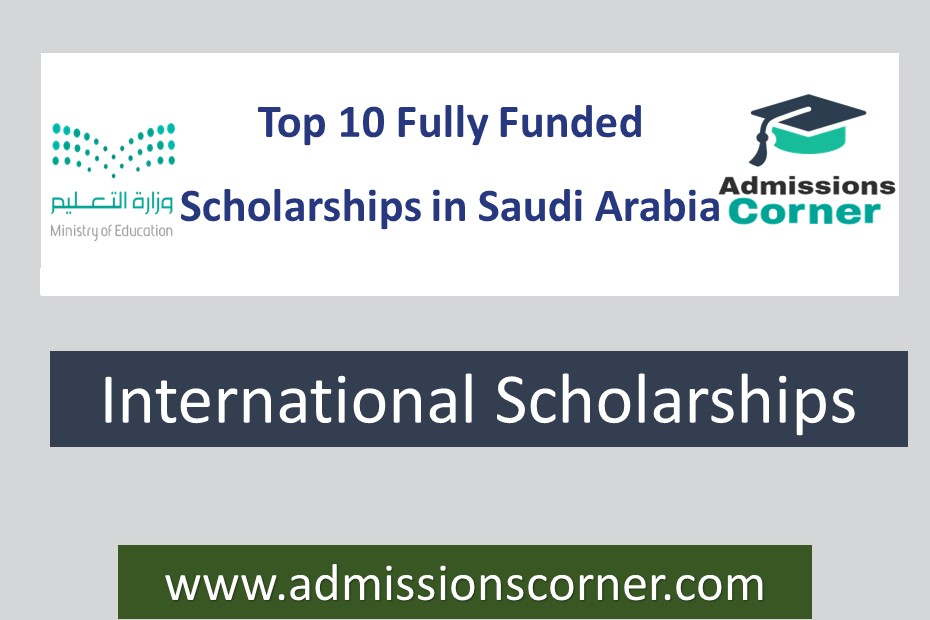 Top 10 Fully Funded International Scholarships For Saudi Arabia